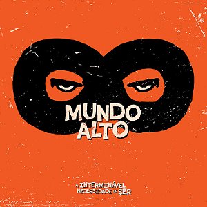 MUNDO ALTO - A INTERMINÁVEL NECESSIDADE DE SER - CD