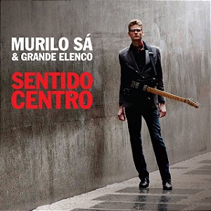 MURILO SÁ & GRANDE ELENCO - SENTIDO CENTRO - CD