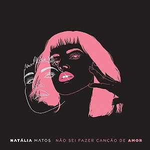 NATALIA MATOS - NÃO SEI FAZER CANÇÃO DE AMOR - CD