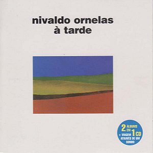 NIVALDO ORNELAS - À TARDE /  VIAGEM ATRAVÉS DE UM SONHO - CD