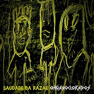 ORGANOCLORADOS - SAUDADES DA RAZÃO - CD
