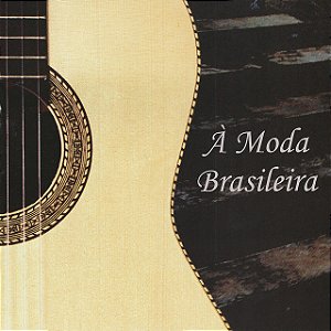 ORQUESTRA DE VIOLÕES DE BRASILIA - A MODA BRASILEIRA - CD