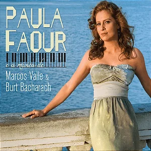 PAULA FAOUR - E A MÚSICA... DE MARCOS VALLE & BURT BACHARACH - CD