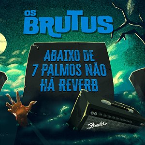 OS BRUTUS - ABAIXO DE 7 PALMOS NÃO HÁ REVERB - LP