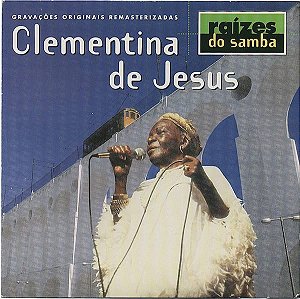 CLEMENTINA DE JESUS - RAÍZES DO SAMBA - CD