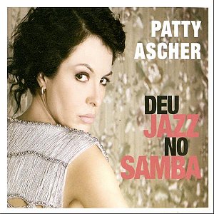 PATTY ASCHER - DEU JAZZ NO SAMBA - CD