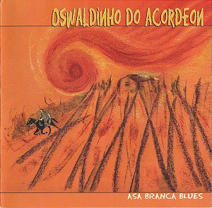 OSWALDINHO DO ACORDEON - ASA BRANCA BLUES - CD