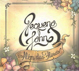 PEQUENO JOHN - ALÉM DAS FLORES - CD