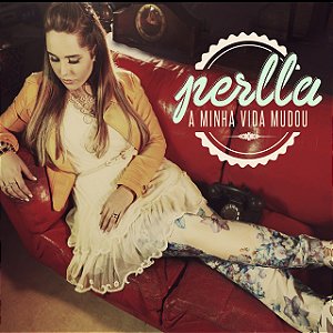 PERLLA - A MINHA VIDA MUDOU - CD