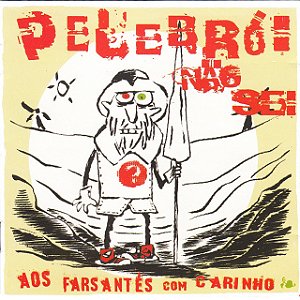 PELEBRÓI NÃO SEI - AOS FARSANTES COM CARINHO - CD