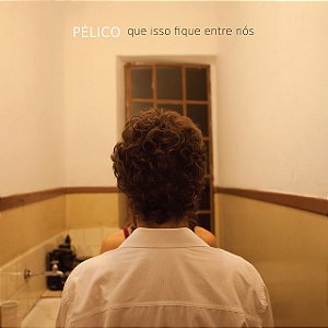 PÉLICO - QUE ISSO FIQUE ENTRE NÓS - CD