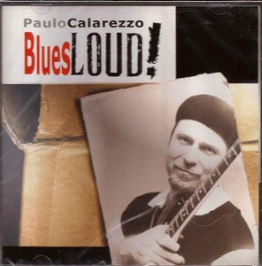 PAULO CALAREZZO - BLUES LOUD! - CD