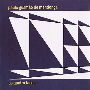 PAULO GUSMÃO DE MENDONÇA - AS QUATRO FACES - CD