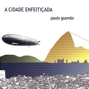 PAULO GUSMÃO - A CIDADE ENFEITICADA - CD
