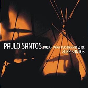 PAULO SANTOS - MÚSICA PARA PERFORMANCES DE EDER SANTOS - CD
