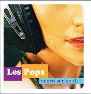 LES POPS - QUERO SER COOL - CD