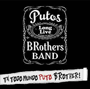 PUTOS BROTHERS BAND - TÁ TODO MUNDO PUTO BROTHER! - CD