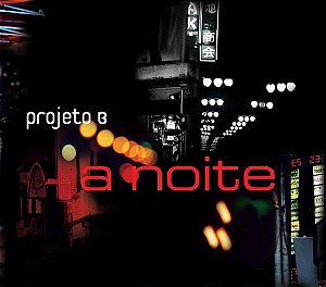 PROJETO B - A NOITE - CD