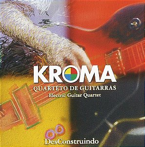 QUARTETO KROMA - DESCONSTRUINDO CD