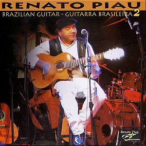 RENATO PIAU - BRAZILIAN GUITAR - GUITARRA BRASILEIRA 2 - CD