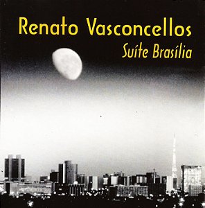 RENATO VASCONCELLOS - SUÍTE BRASÍLIA - CD