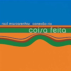 RAUL MASCARENHAS & CONEXÃO RIO - COISA FEITA - CD
