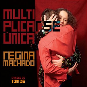 REGINA MACHADO - MULTIPLICAR-SE ÚNICA - CANÇÕES DE TOM ZÉ - CD