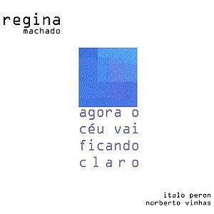 REGINA MACHADO - AGORA O CÉU VAI FICANDO CLARO - CD