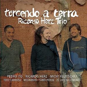RICARDO HERZ TRIO - TORCENDO A TERRA - CD