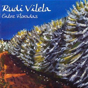 RUDI VILELA - ENTRE FLORADAS - CD