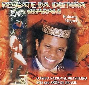 ROBSON MIGUEL & KARAI BASILIO - RESGATE DA CULTURA GUARANI - CD