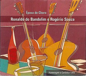 ÉPOCA DE CHORO - RONALDO DO BANDOLIM E ROGERIO SOUZA - CD