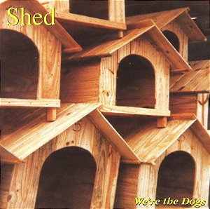 SHED - WE RE THE DOGS - CD