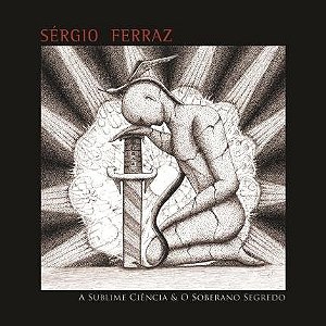 SERGIO FERRAZ - A SUBLIME CIÊNCIA & O SOBERANO SEGREDO - CD