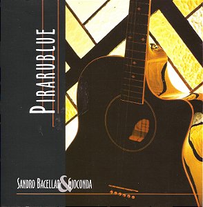 SANDRO BACELLAR & GIOCONDA - PIRARUBLUE - CD