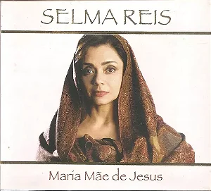 SELMA REIS - MARIA MÃE DE JESUS - CD