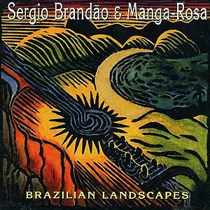SERGIO BRANDÃO & MANGA-ROSA  - BRAZILIAN LANDSCAPES - CD