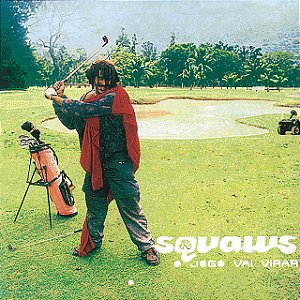 SQUAWS - JOGO VAI VIRAR - CD