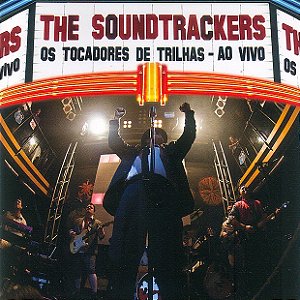 THE SOUNDTRACKERS - OS TOCADORES DE TRILHAS - AO VIVO - CD