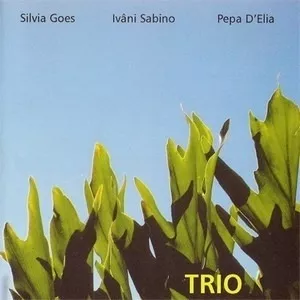 SILVIA GOES, IVÂNI SABINO & PEPA D'ELIA - TRIO - CD