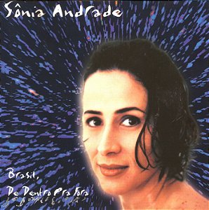 SÔNIA ANDRADE - BRASIL, DE DENTRO PRA FORA  -CD
