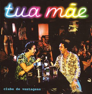 TUA MÃE - CLUBE DE VANTAGENS - CD