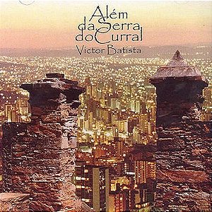 VICTOR BATISTA - ALÉM DA SERRA DO CURRAL - CD