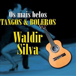 WALDIR SILVA - OS MAIS BELOS TANGOS E BOLEROS - CD