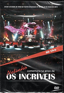 OS INCRÍVEIS - NETINHO COMEMORA 50 ANOS DE OS INCRÍVEIS 2014 - DVD