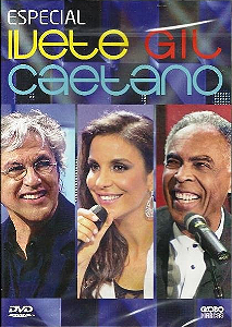 IVETE SANGALO & GILBERTO GIL & CAETANO VELOSO - ESPECIAL - DVD