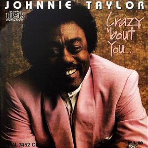 JOHNNIE TAYLOR - CRAZY BOUT YOU - CD