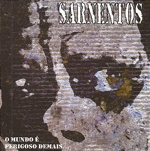SARNENTOS - O MUNDO É PERIGOSO DEMAIS... - CD