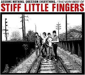 STIFF LITTLE FINGERS - ASSUME NOTHING. QUESTION EVERYTHING. / THE VERY BEST OF - CD