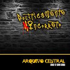 ARQUIVO CENTRAL - POLITICAMENTE INCORRETO - CD